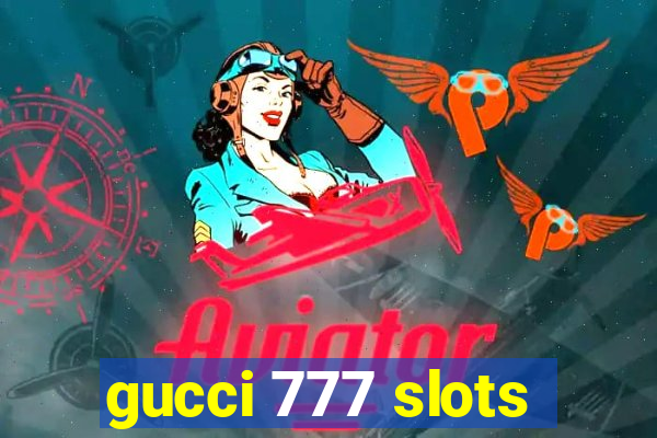 gucci 777 slots